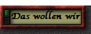 Das wollen wir